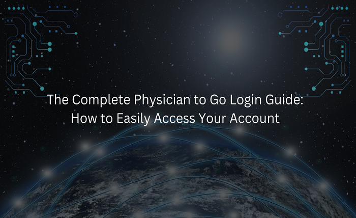 The Complete Physician to Go Login Guide How to Easily Access Your Account
